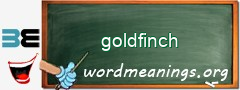 WordMeaning blackboard for goldfinch